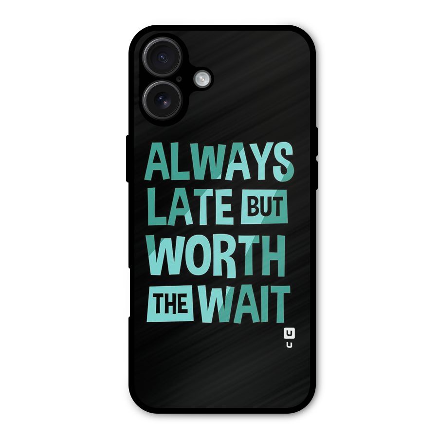 Worth the Wait Metal Back Case for iPhone 16 Plus