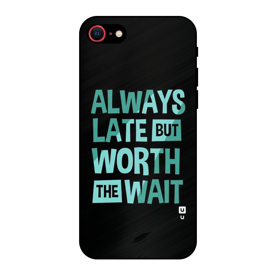 Worth the Wait Metal Back Case for iPhone 7