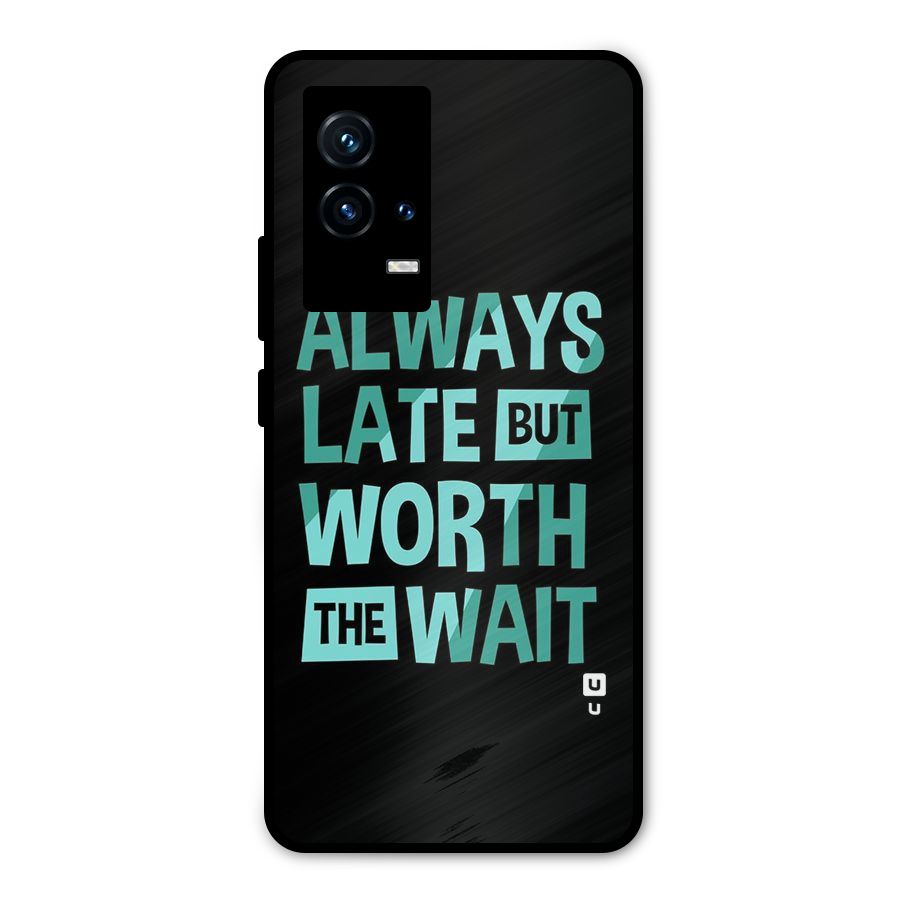 Worth the Wait Metal Back Case for iQOO 9 5G