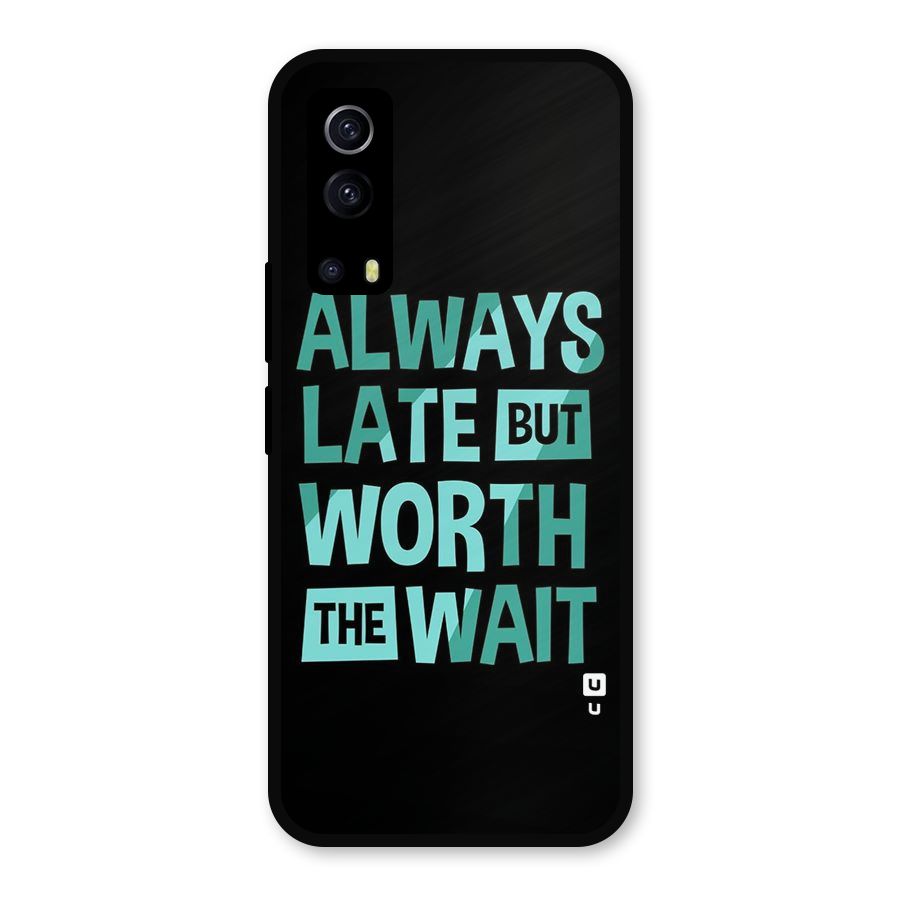 Worth the Wait Metal Back Case for iQOO Z3