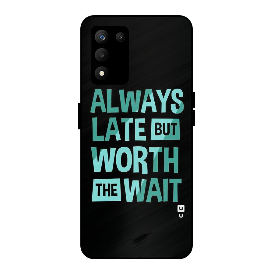 Worth the Wait Metal Back Case for realme 9 5G SE