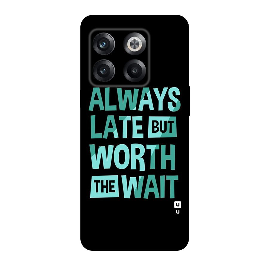 Worth the Wait Original Polycarbonate Back Case for OnePlus 10T