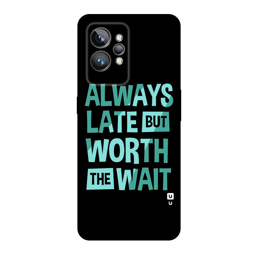 Worth the Wait Original Polycarbonate Back Case for Realme GT2 Pro