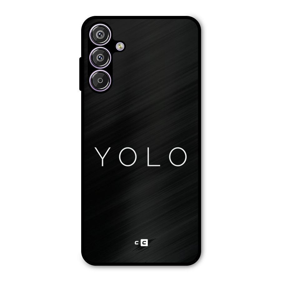 Yolo Is Truth Metal Back Case for Galaxy F15