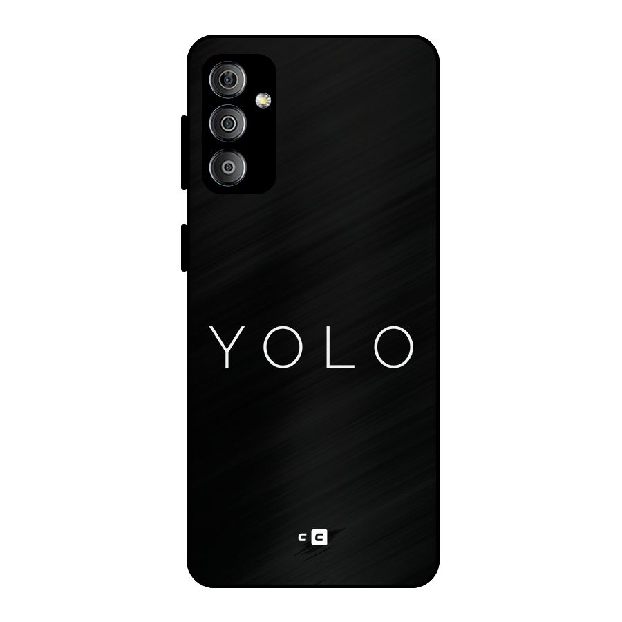 Yolo Is Truth Metal Back Case for Galaxy F23