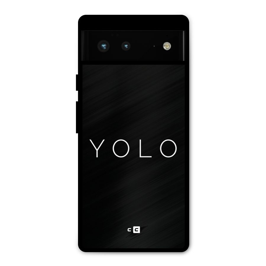 Yolo Is Truth Metal Back Case for Google Pixel 6