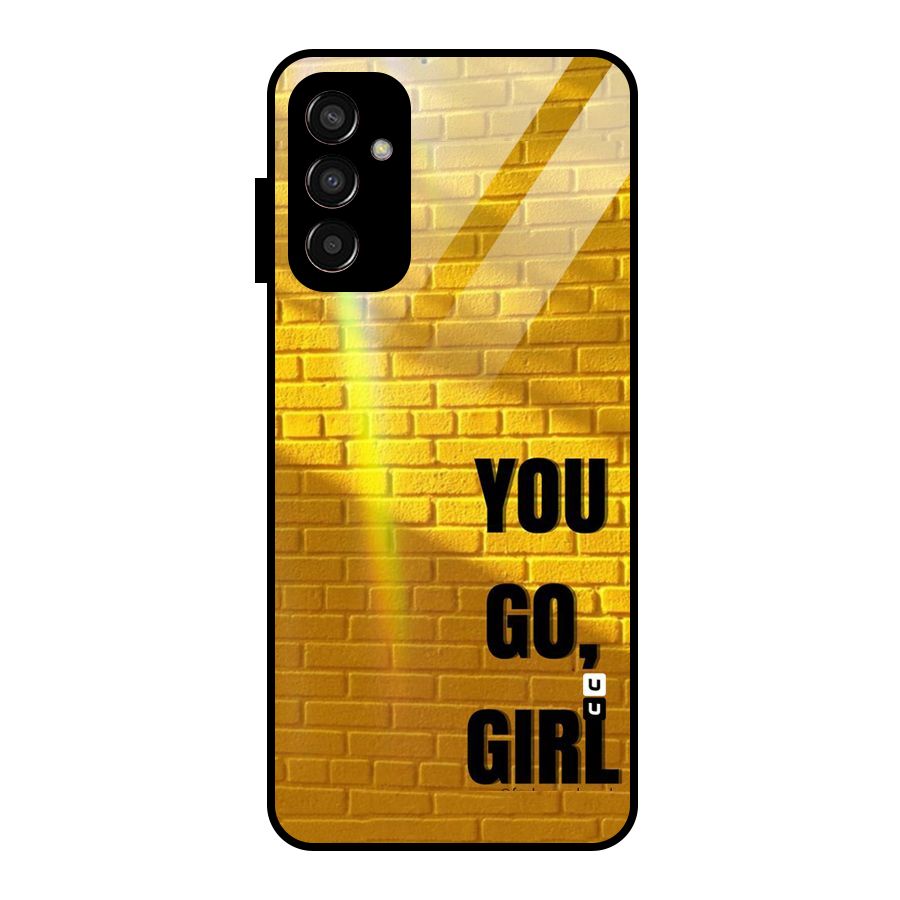 You Go Girl Wall Glass Back Case for Galaxy F13