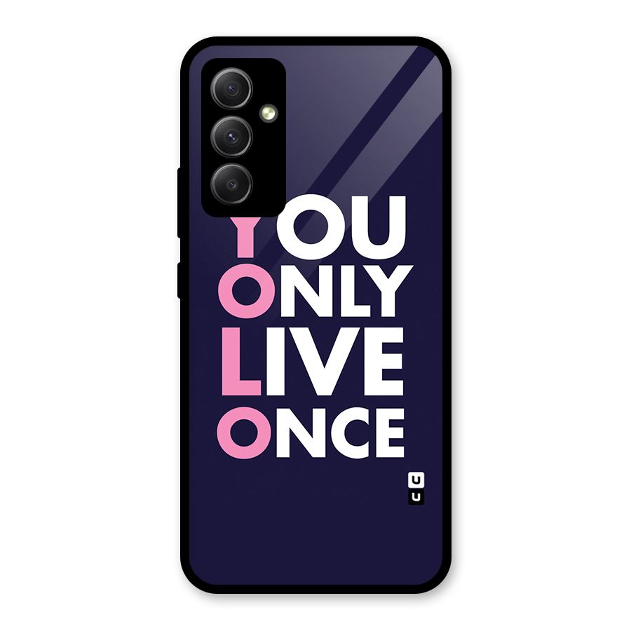 You Live Only Once Glass Back Case for Galaxy A34
