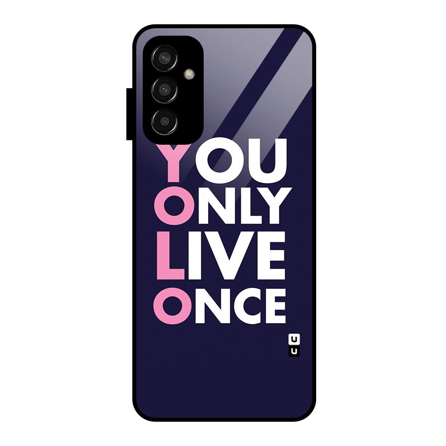 You Live Only Once Glass Back Case for Galaxy F13