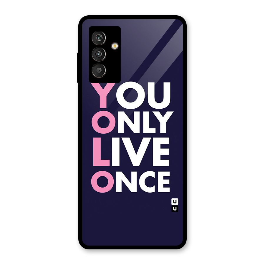 You Live Only Once Glass Back Case for Galaxy M13