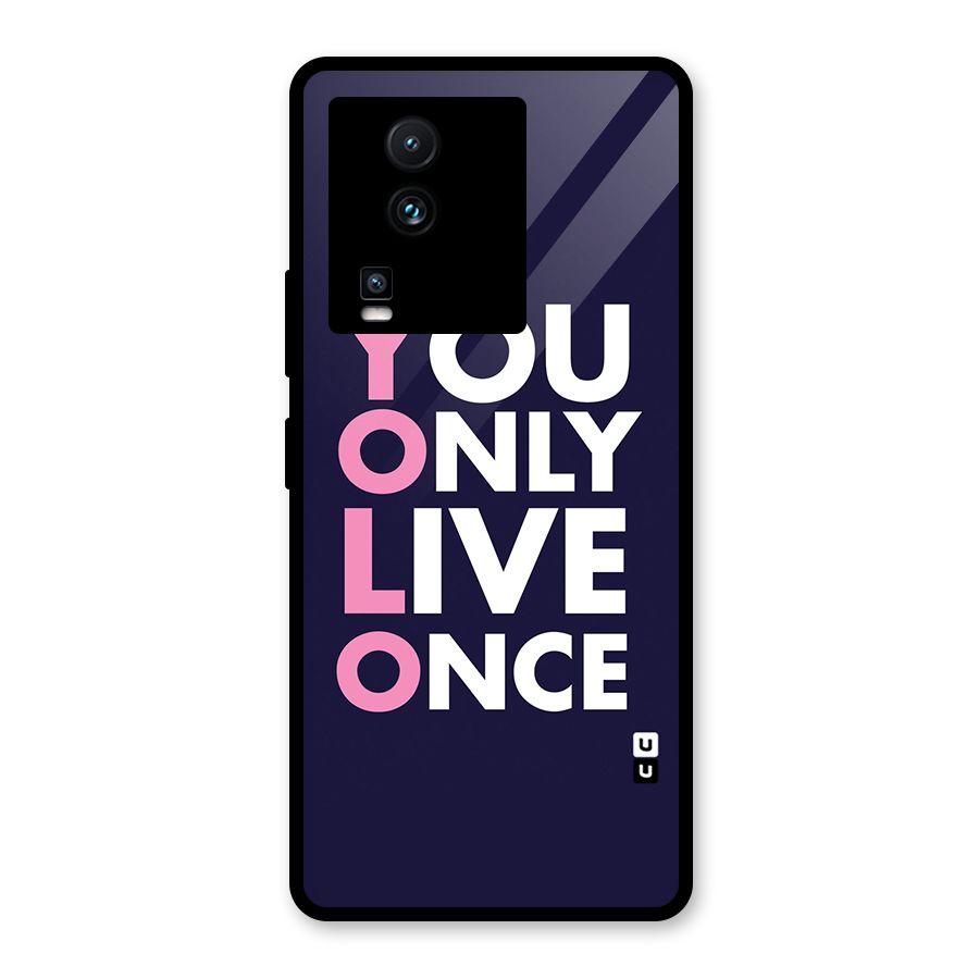 You Live Only Once Glass Back Case for Vivo iQOO Neo 7 Pro