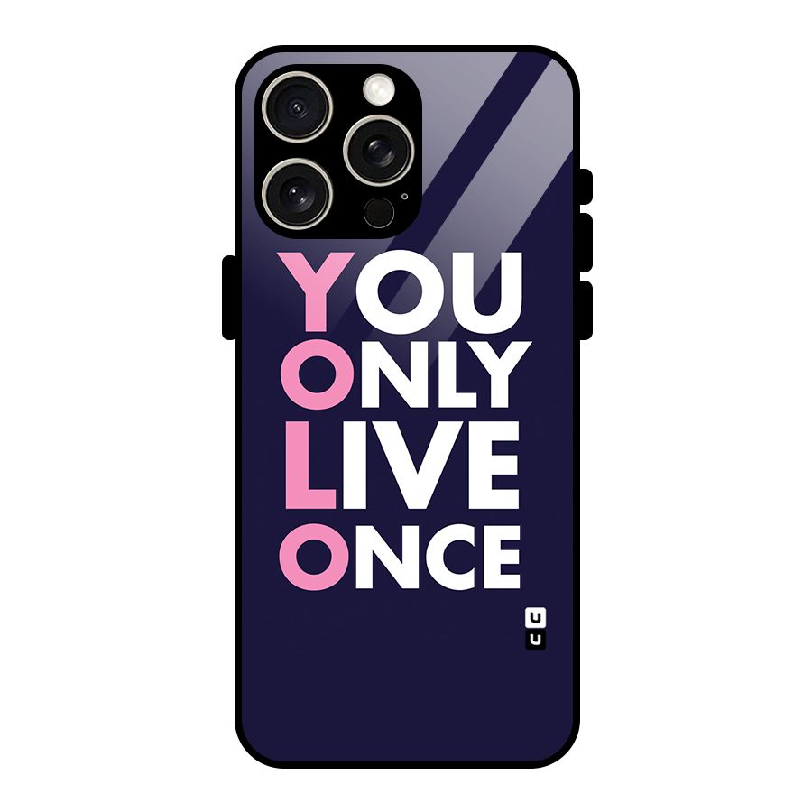 You Live Only Once Glass Back Case for iPhone 15 Pro Max