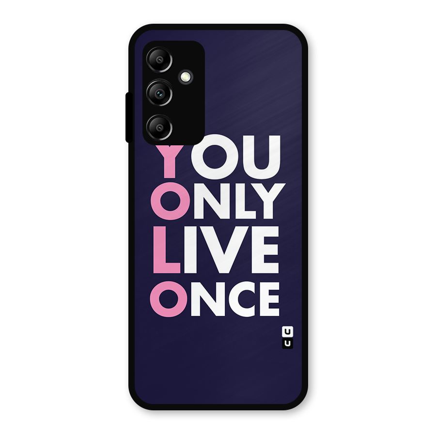 You Live Only Once Metal Back Case for Galaxy A14 5G