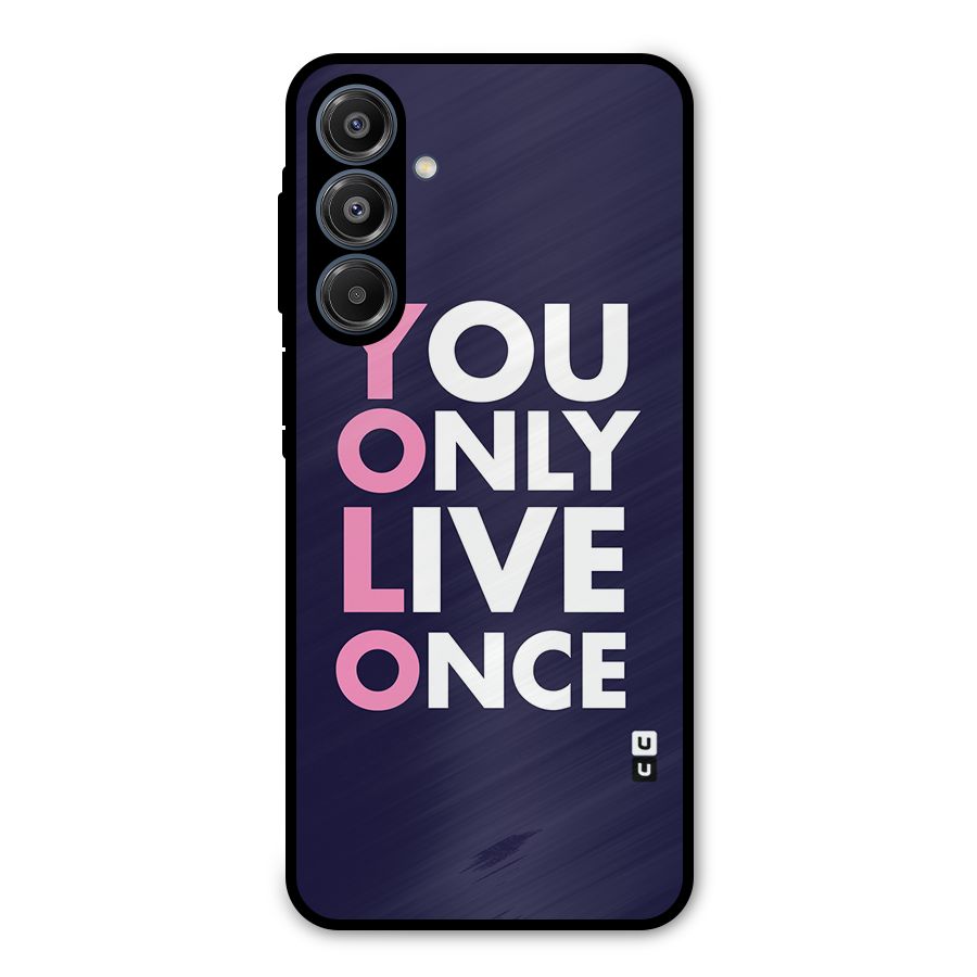 You Live Only Once Metal Back Case for Galaxy A16 5G