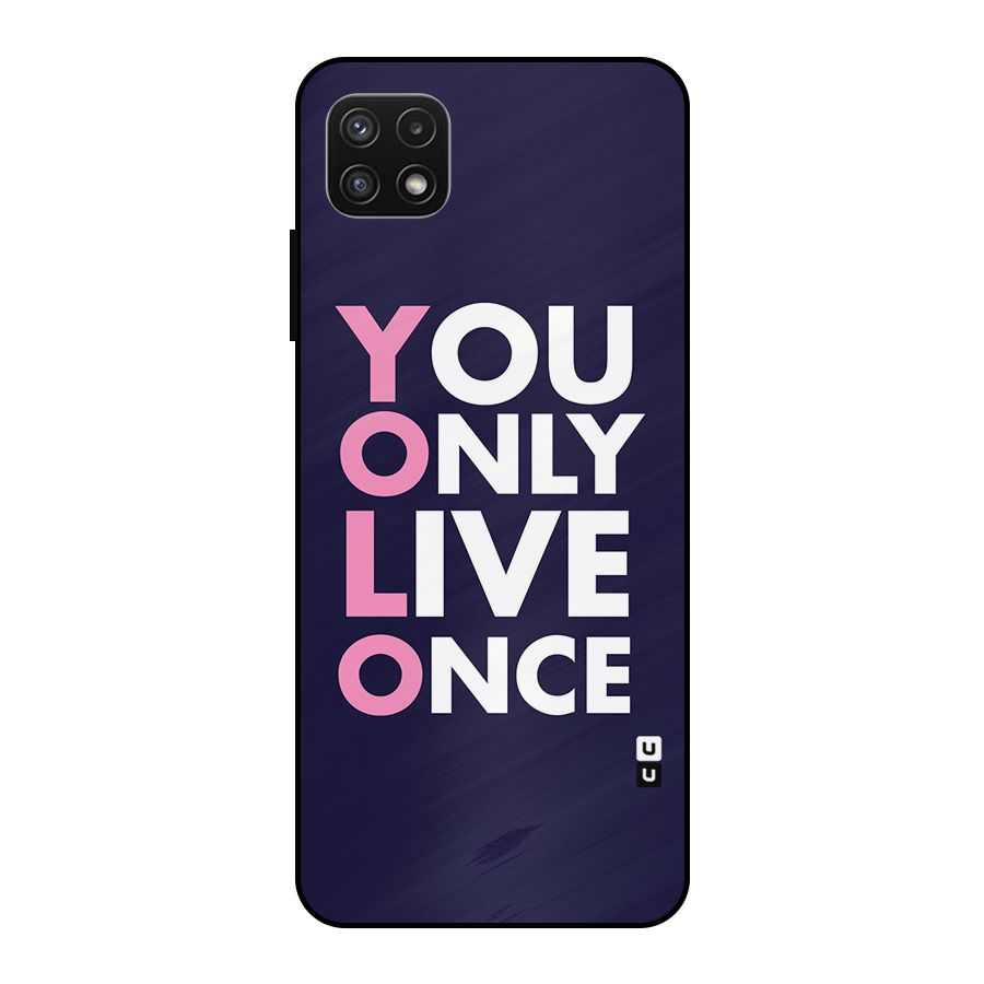 You Live Only Once Metal Back Case for Galaxy A22 5G