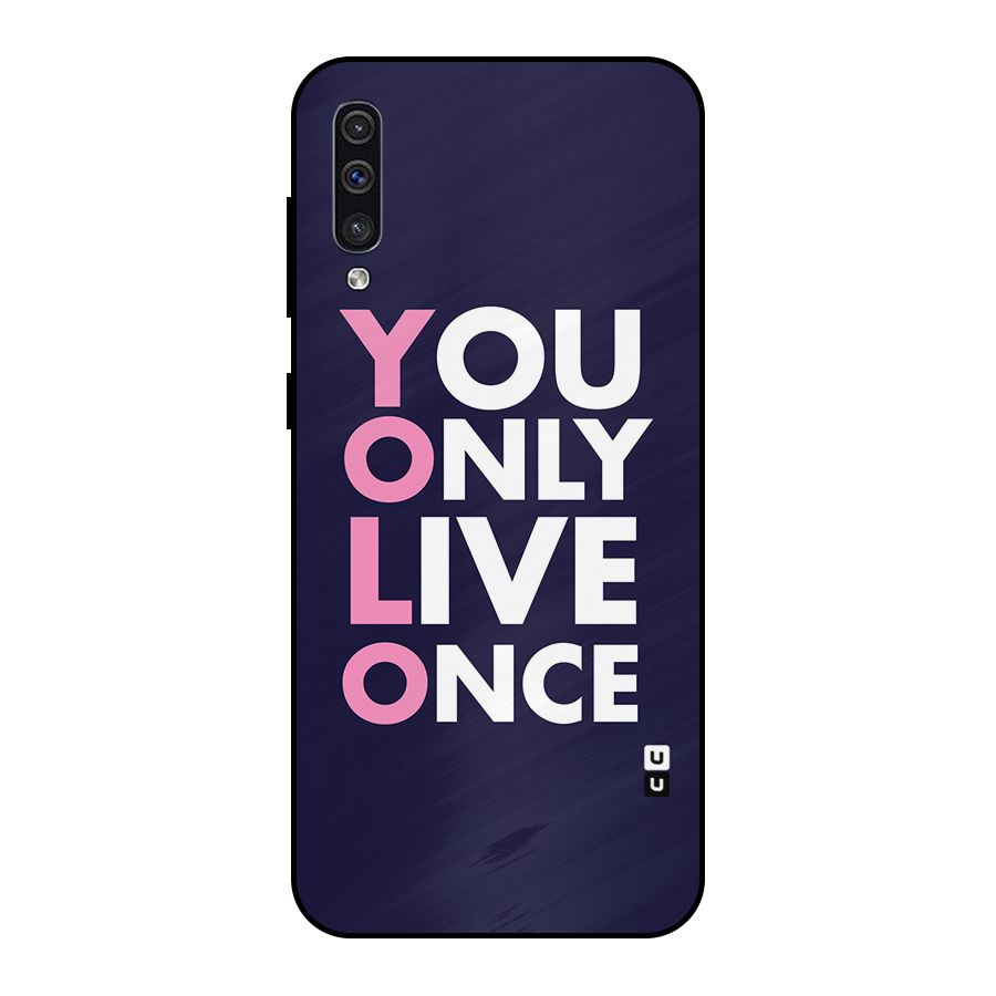 You Live Only Once Metal Back Case for Galaxy A30s