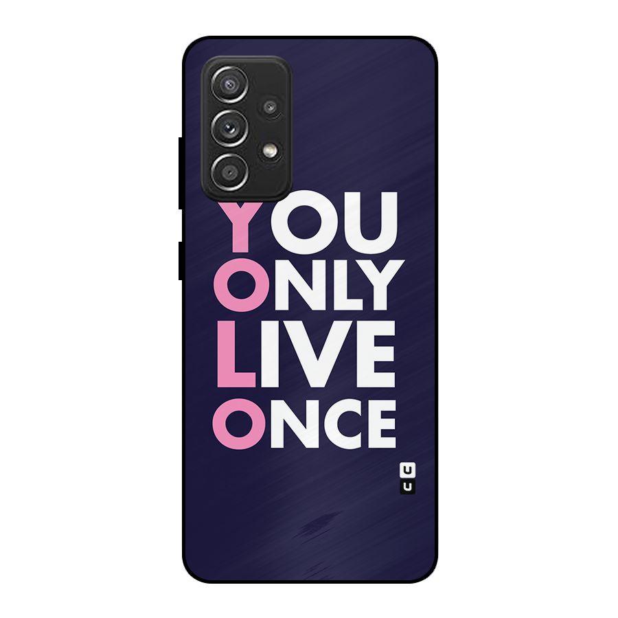 You Live Only Once Metal Back Case for Galaxy A52s 5G