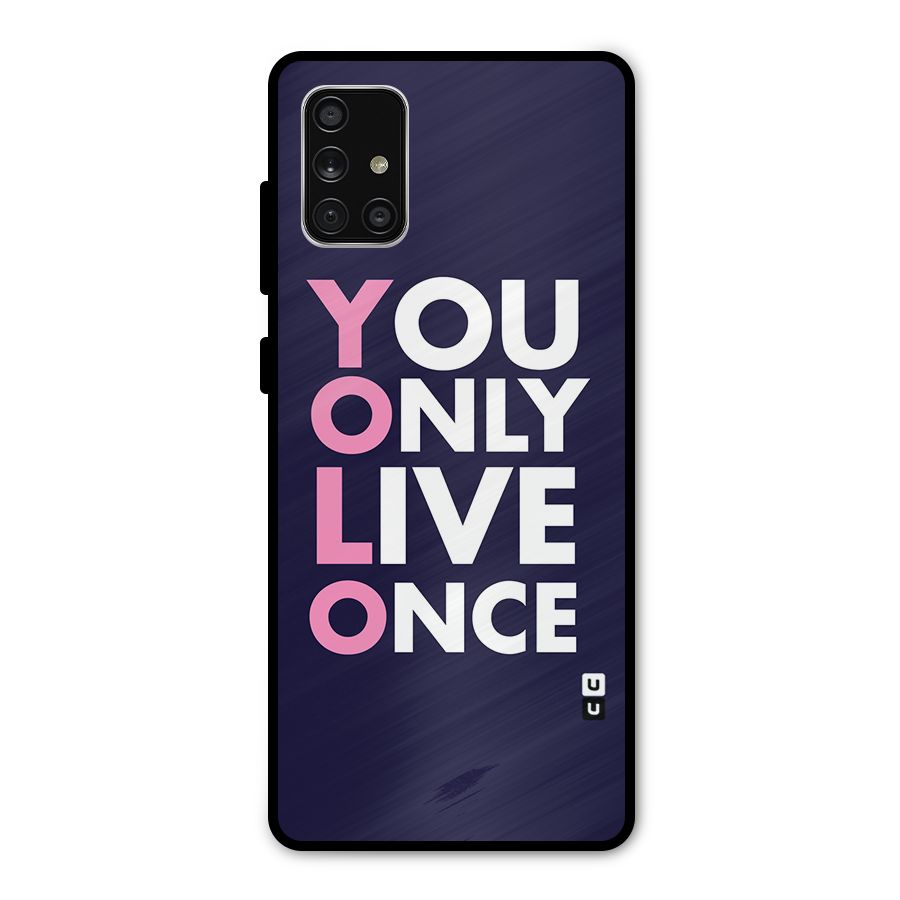 You Live Only Once Metal Back Case for Galaxy A71