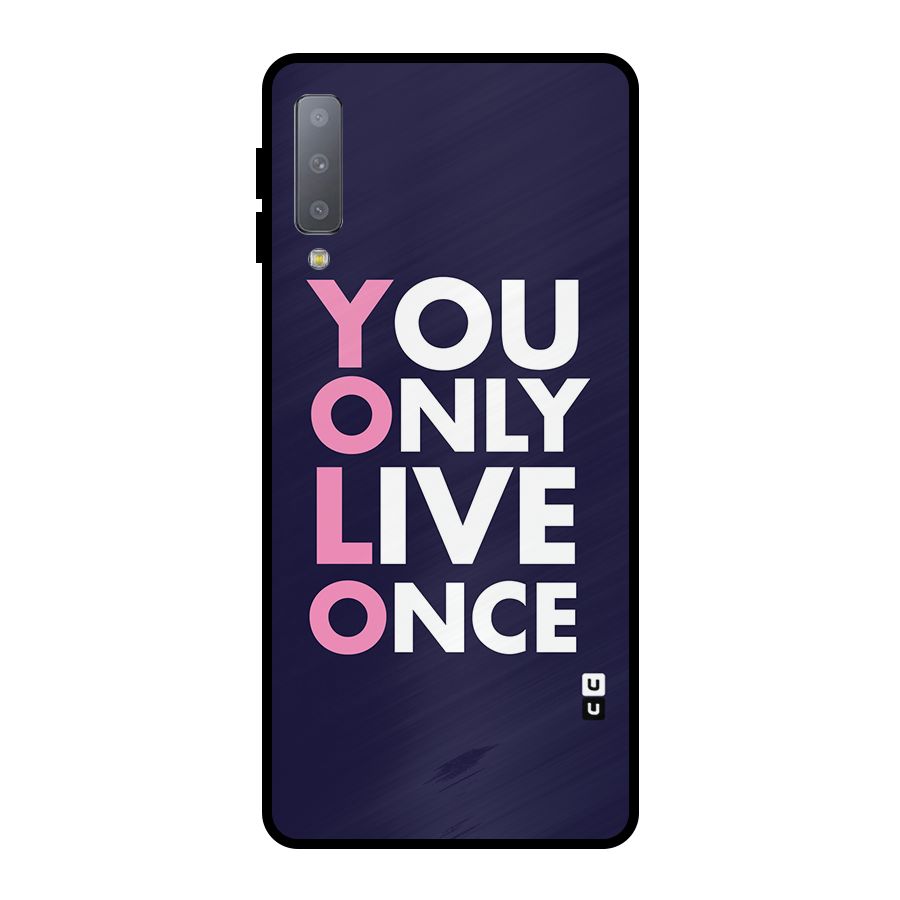 You Live Only Once Metal Back Case for Galaxy A7 (2018)