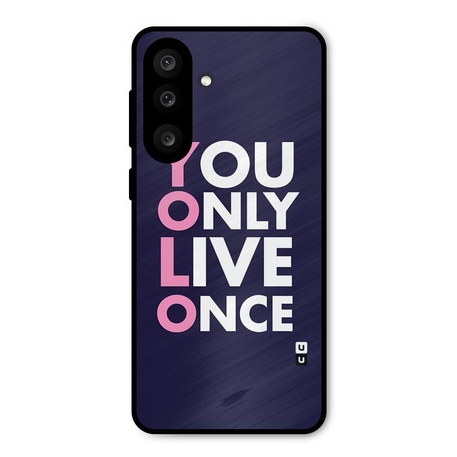 You Live Only Once Metal Back Case for Galaxy F56