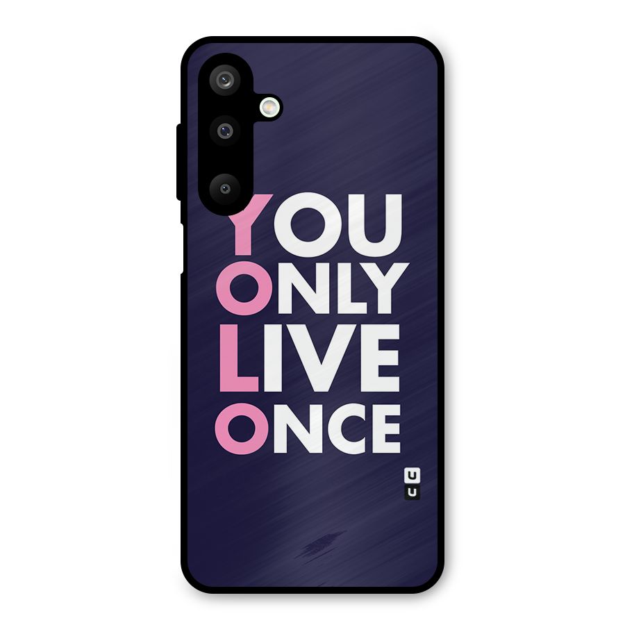 You Live Only Once Metal Back Case for Galaxy M16
