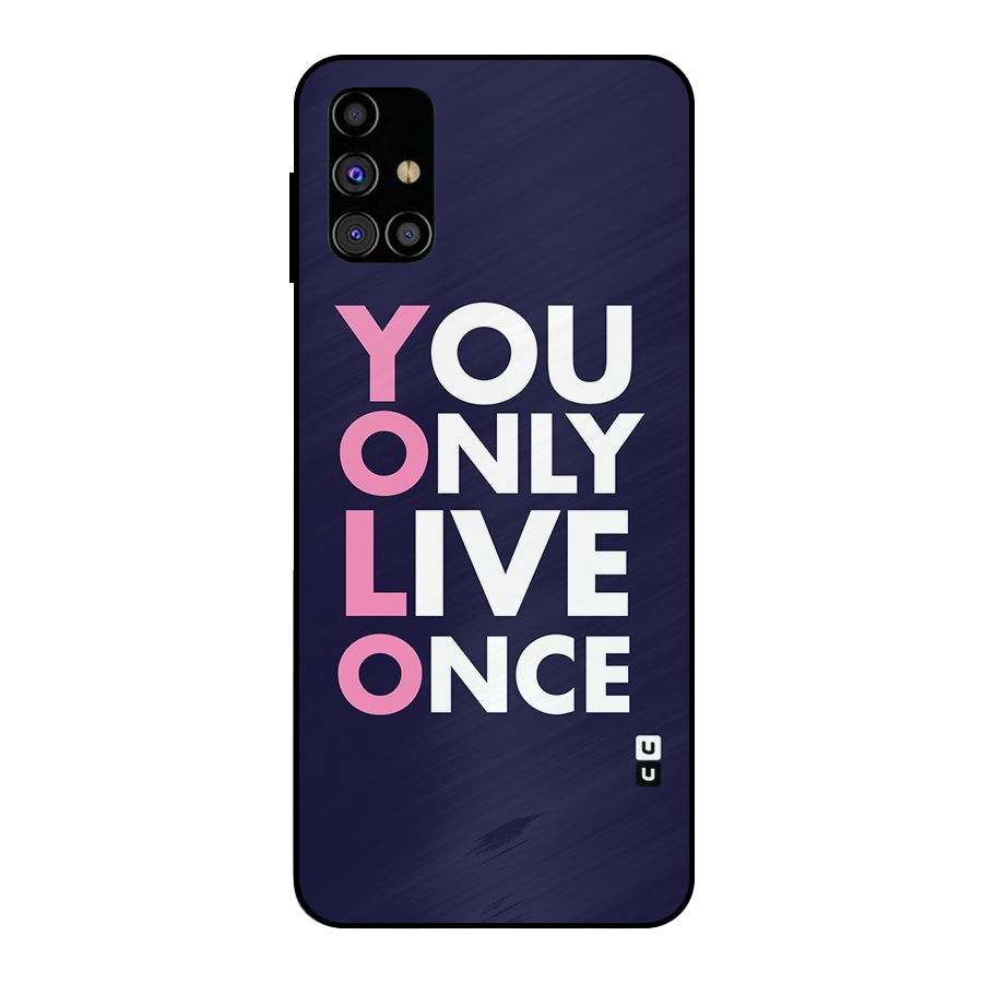 You Live Only Once Metal Back Case for Galaxy M31s