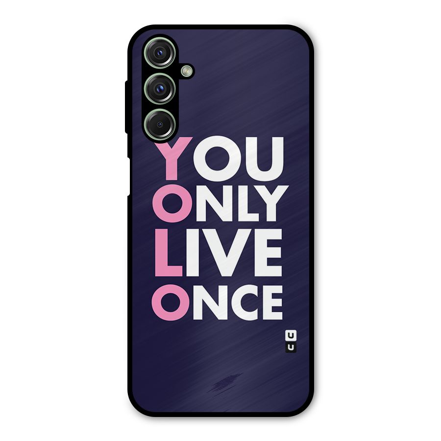 You Live Only Once Metal Back Case for Galaxy M34