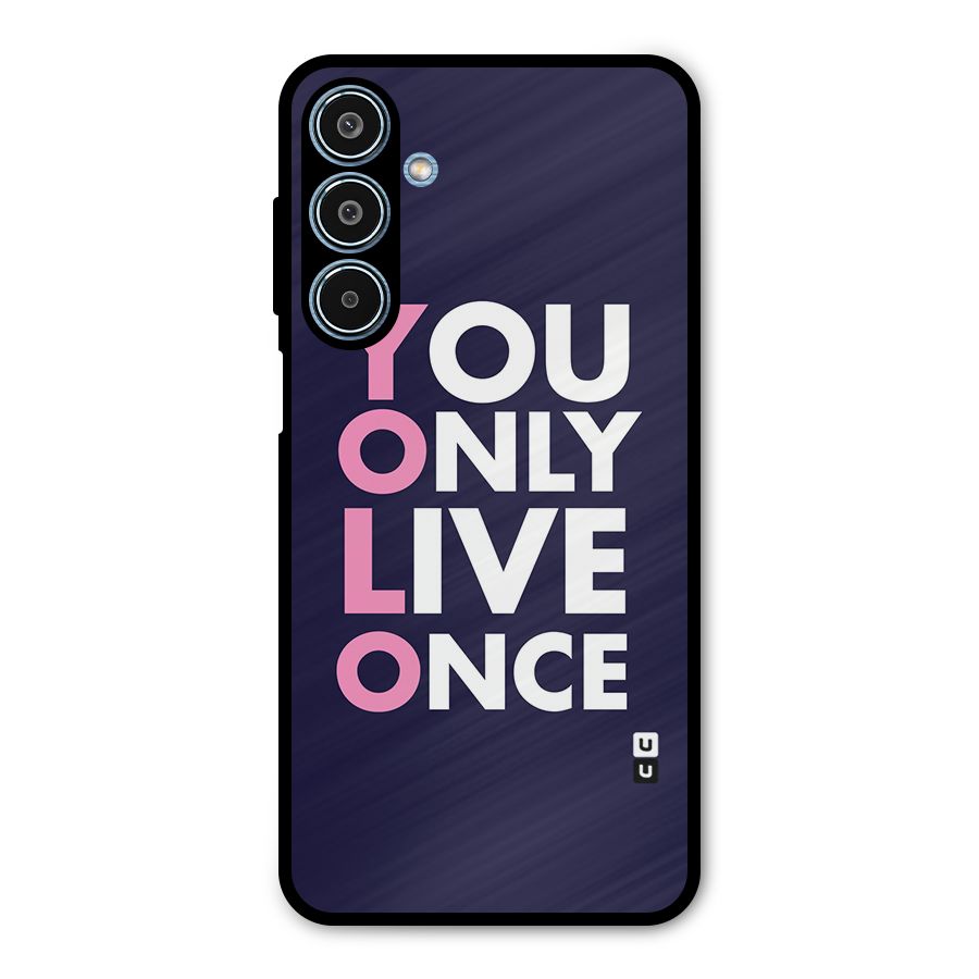 You Live Only Once Metal Back Case for Galaxy M35