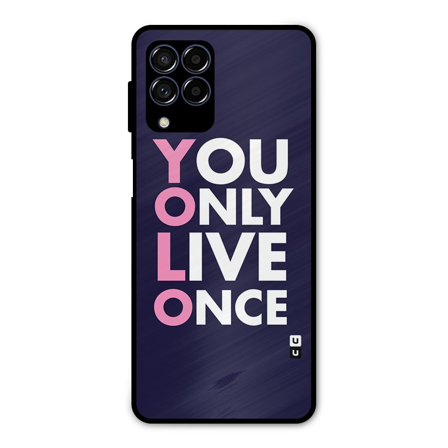 You Live Only Once Metal Back Case for Galaxy M53 5G