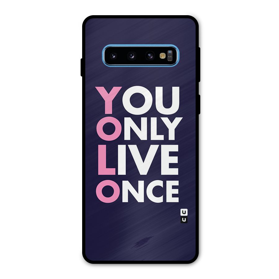 You Live Only Once Metal Back Case for Galaxy S10
