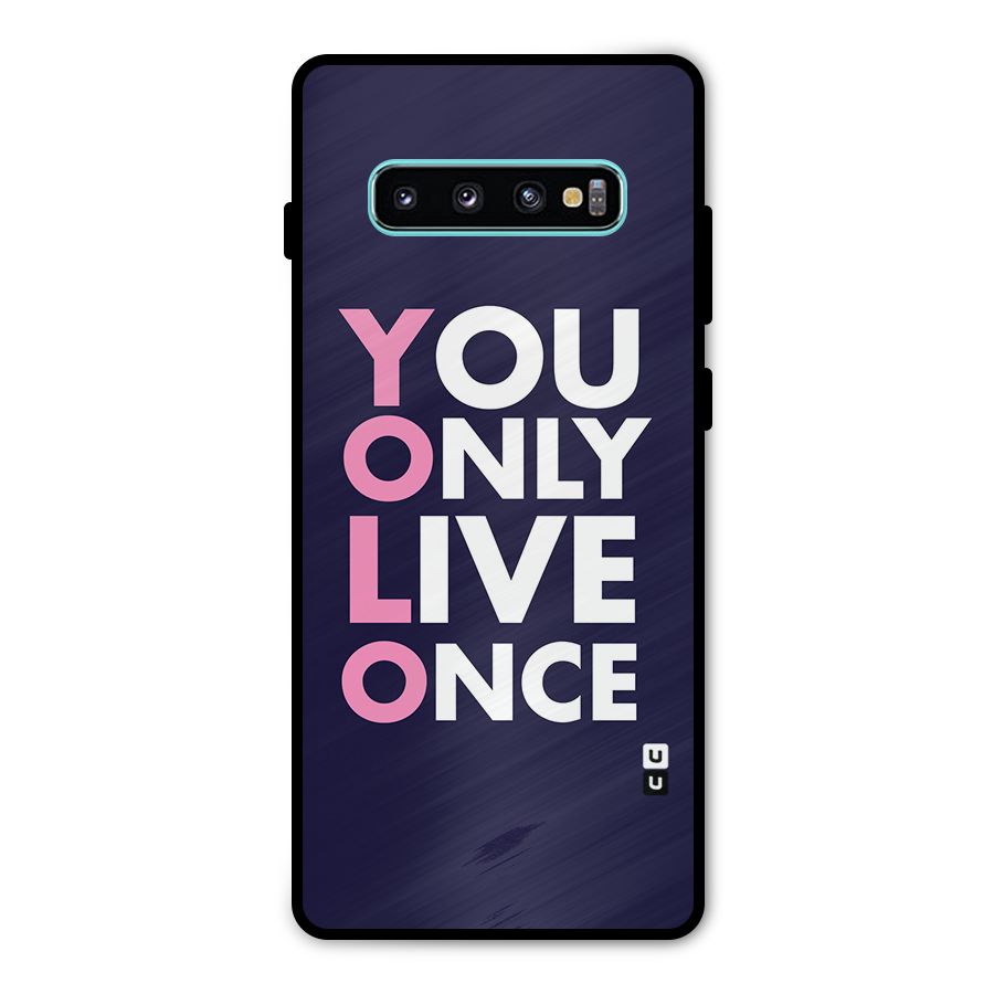You Live Only Once Metal Back Case for Galaxy S10 Plus