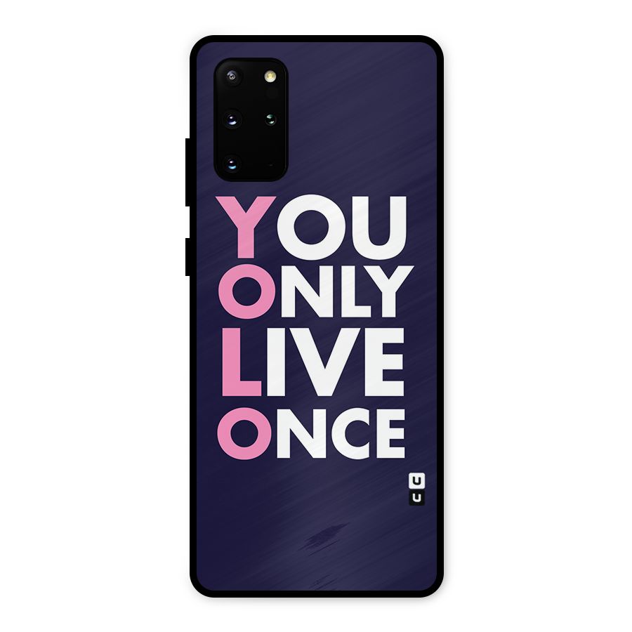 You Live Only Once Metal Back Case for Galaxy S20 Plus