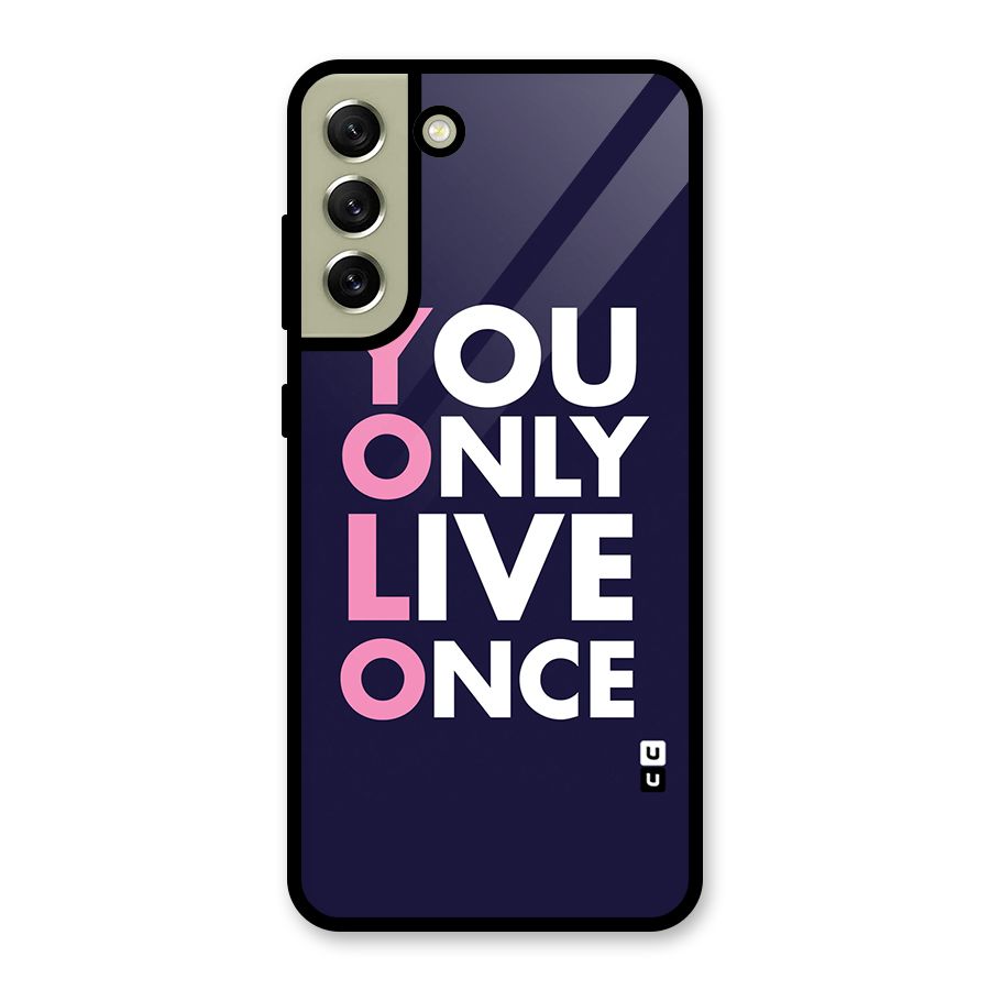 You Live Only Once Metal Back Case for Galaxy S21 FE 5G (2023)