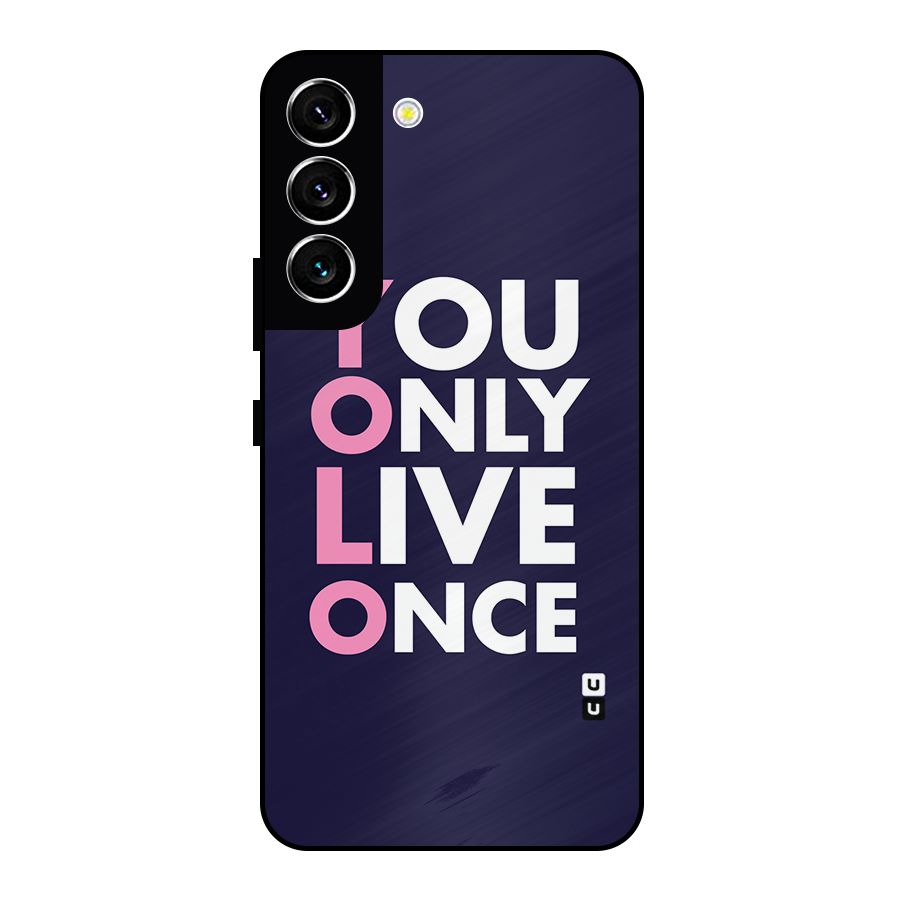 You Live Only Once Metal Back Case for Galaxy S22 5G
