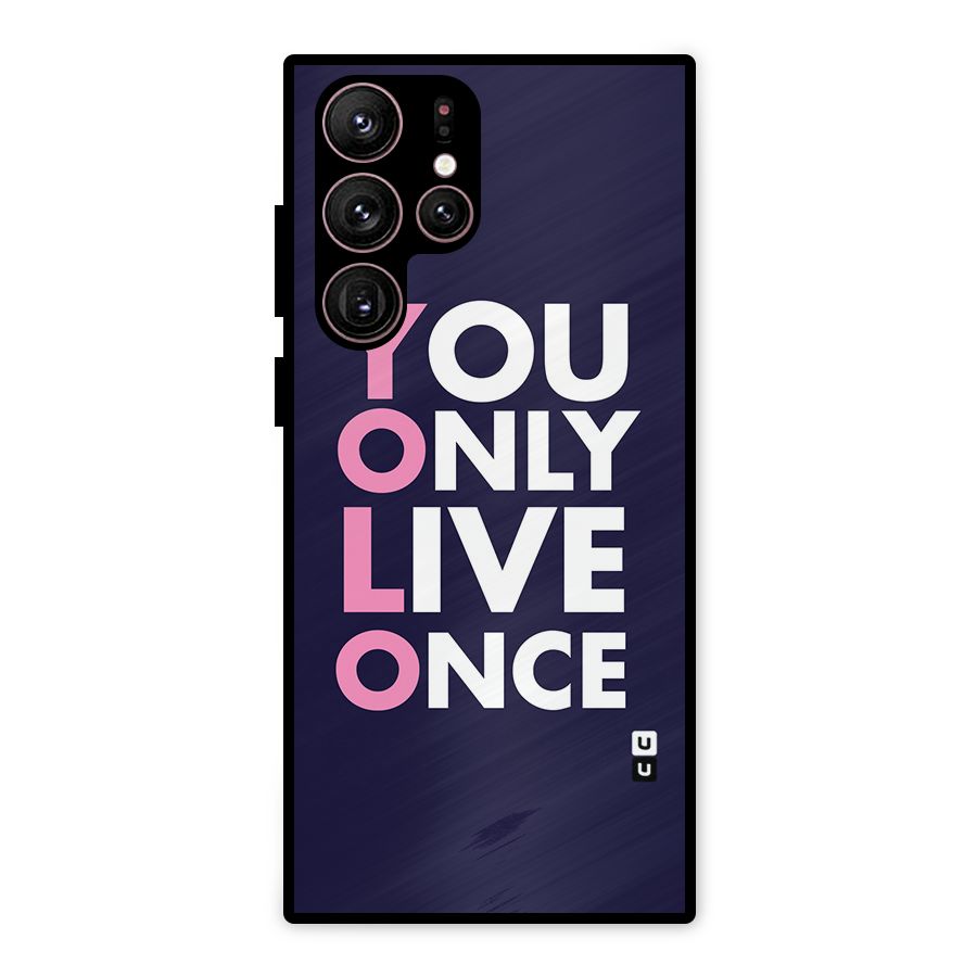 You Live Only Once Metal Back Case for Galaxy S22 Ultra 5G