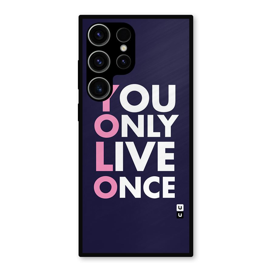 You Live Only Once Metal Back Case for Galaxy S23 Ultra
