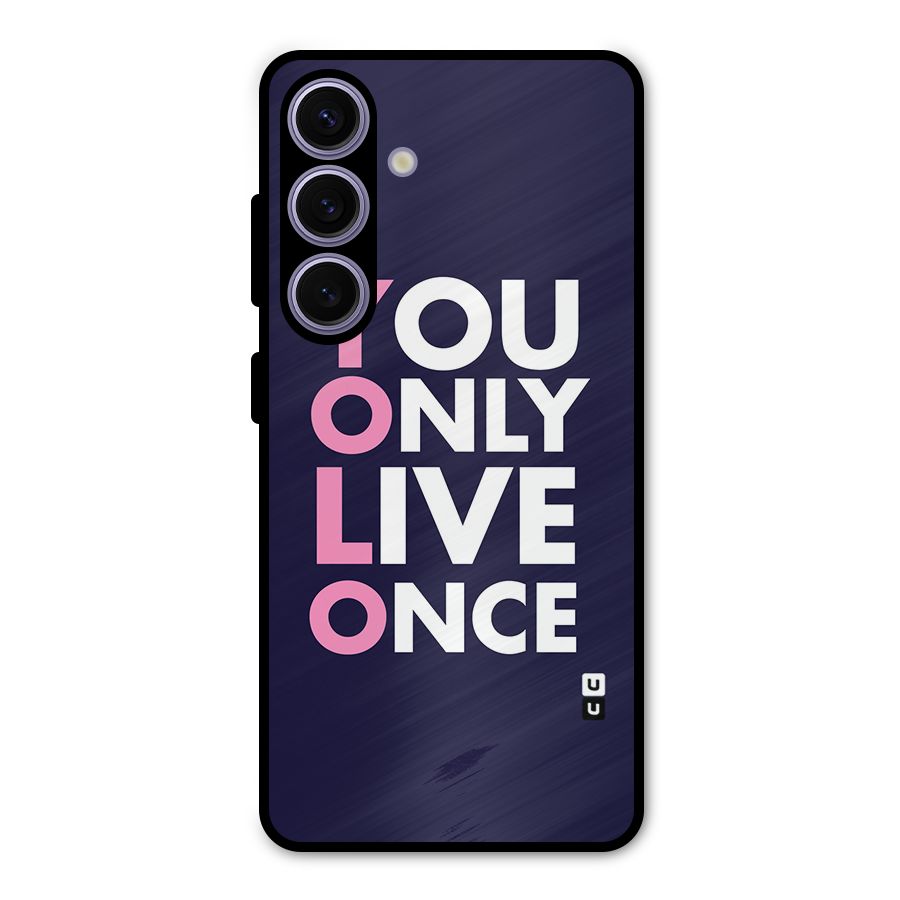 You Live Only Once Metal Back Case for Galaxy S24