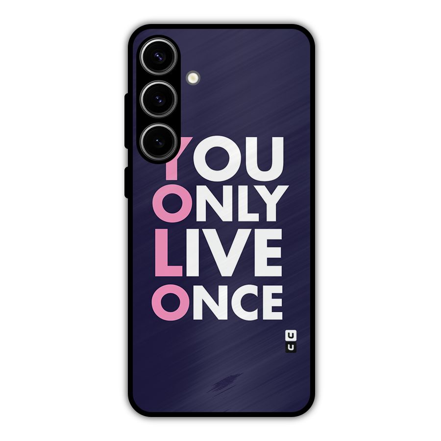 You Live Only Once Metal Back Case for Galaxy S24 Plus