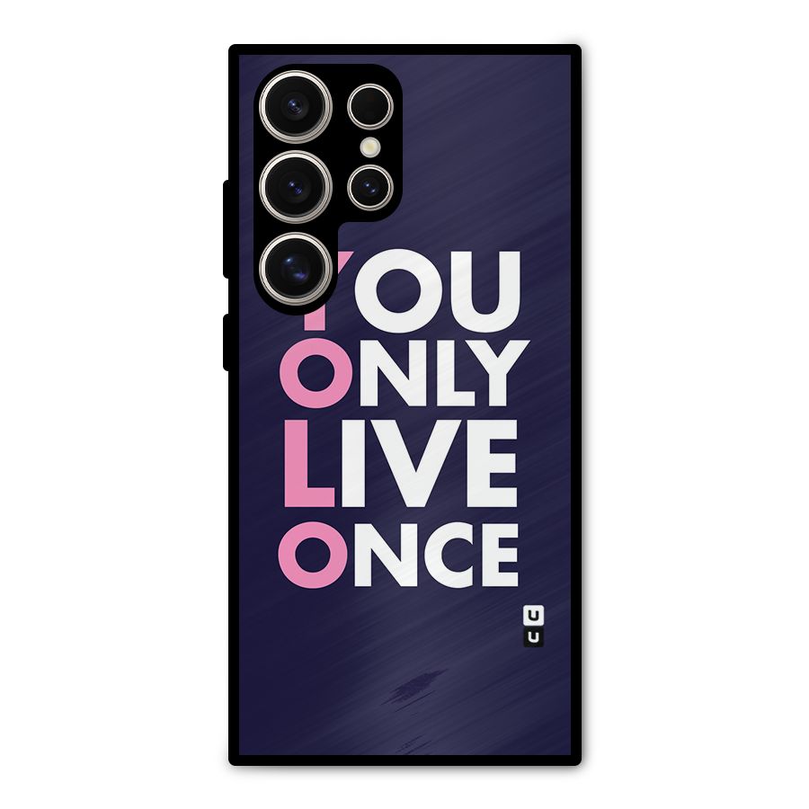 You Live Only Once Metal Back Case for Galaxy S24 Ultra