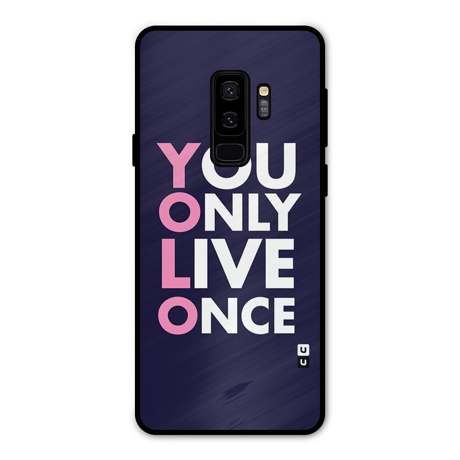 You Live Only Once Metal Back Case for Galaxy S9 Plus