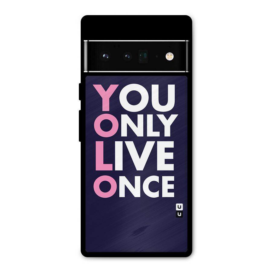 You Live Only Once Metal Back Case for Google Pixel 6 Pro
