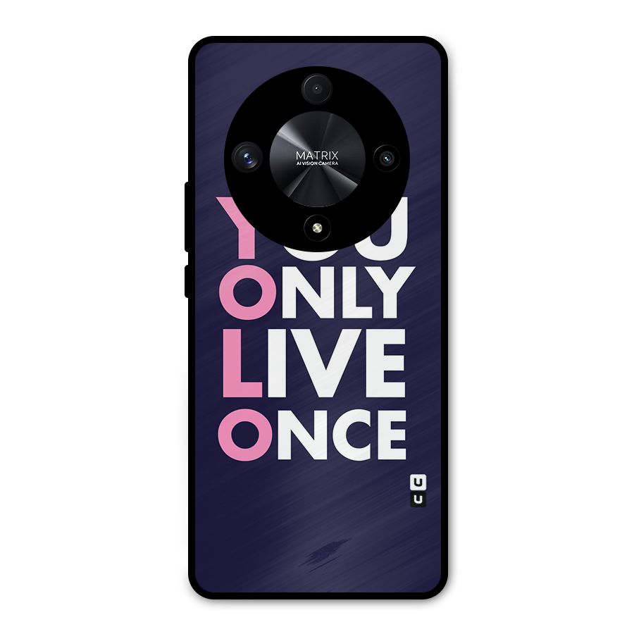 You Live Only Once Metal Back Case for Honor X9b