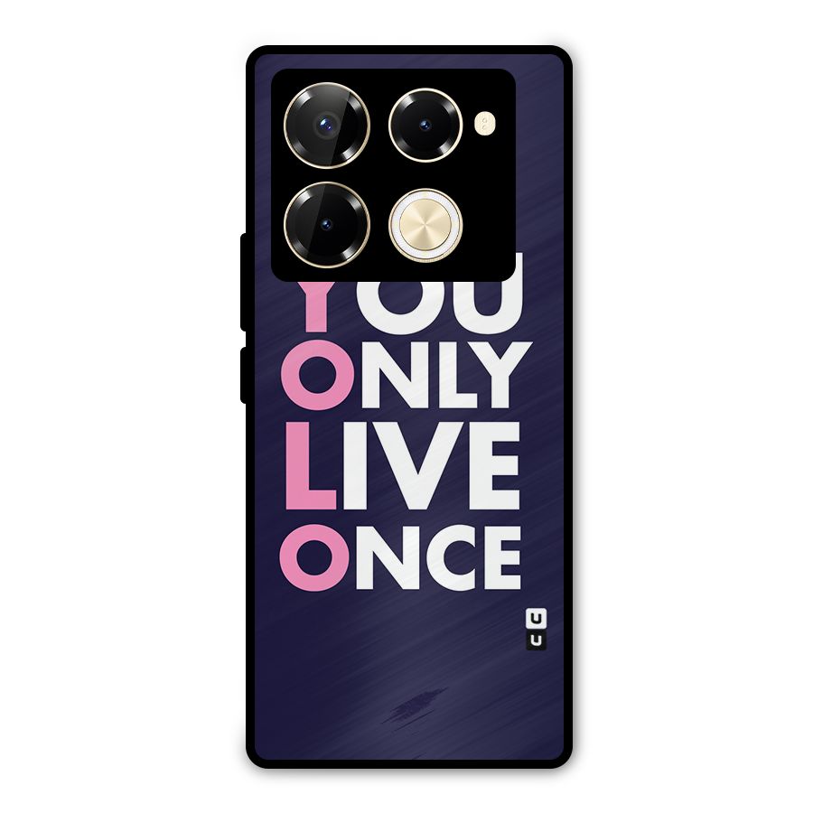 You Live Only Once Metal Back Case for Infinix Note 40 Pro