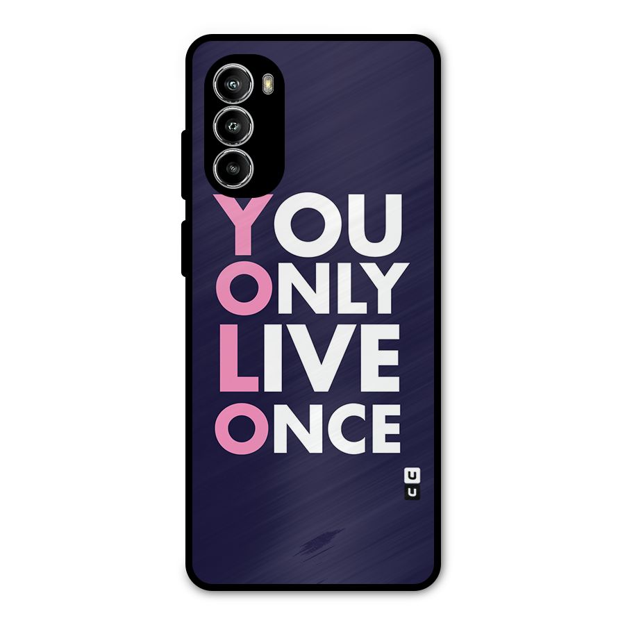 You Live Only Once Metal Back Case for Moto G52