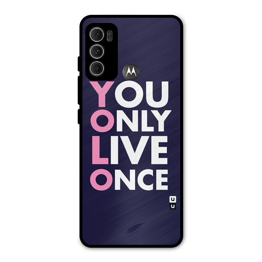 You Live Only Once Metal Back Case for Moto G60