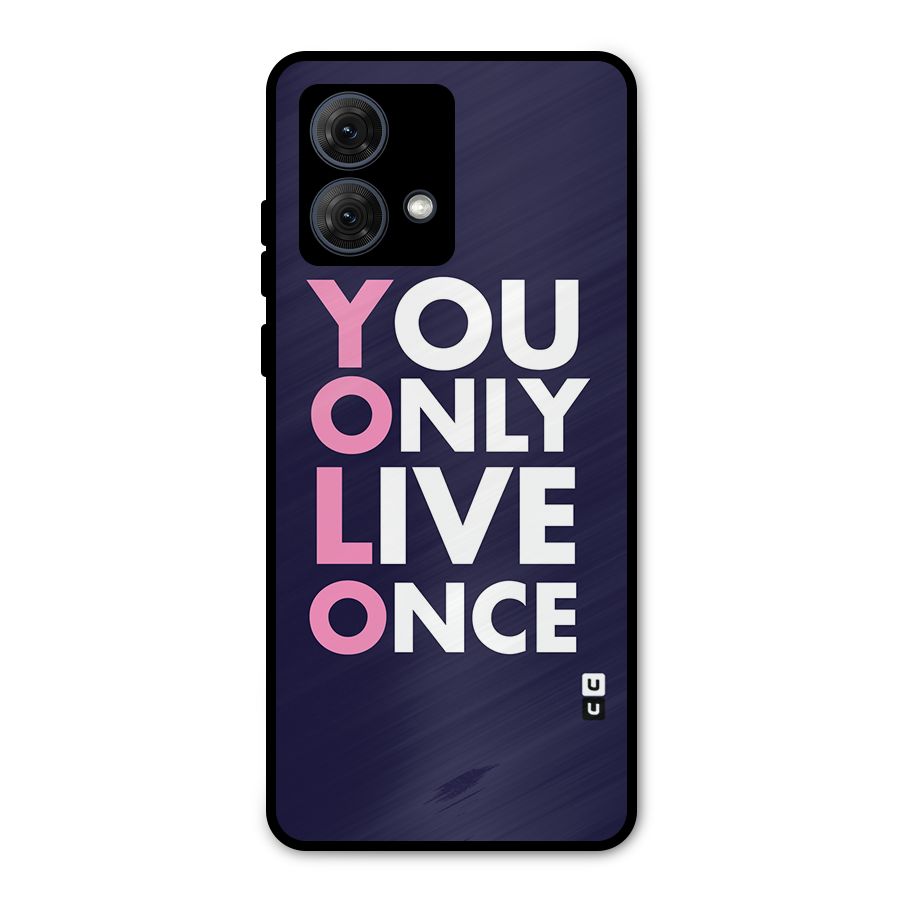 You Live Only Once Metal Back Case for Moto G84