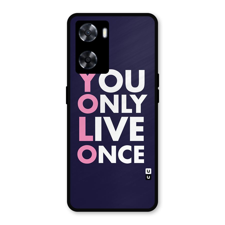 You Live Only Once Metal Back Case for Oppo A57 2022