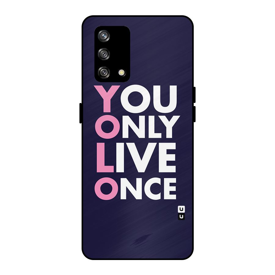 You Live Only Once Metal Back Case for Oppo F19