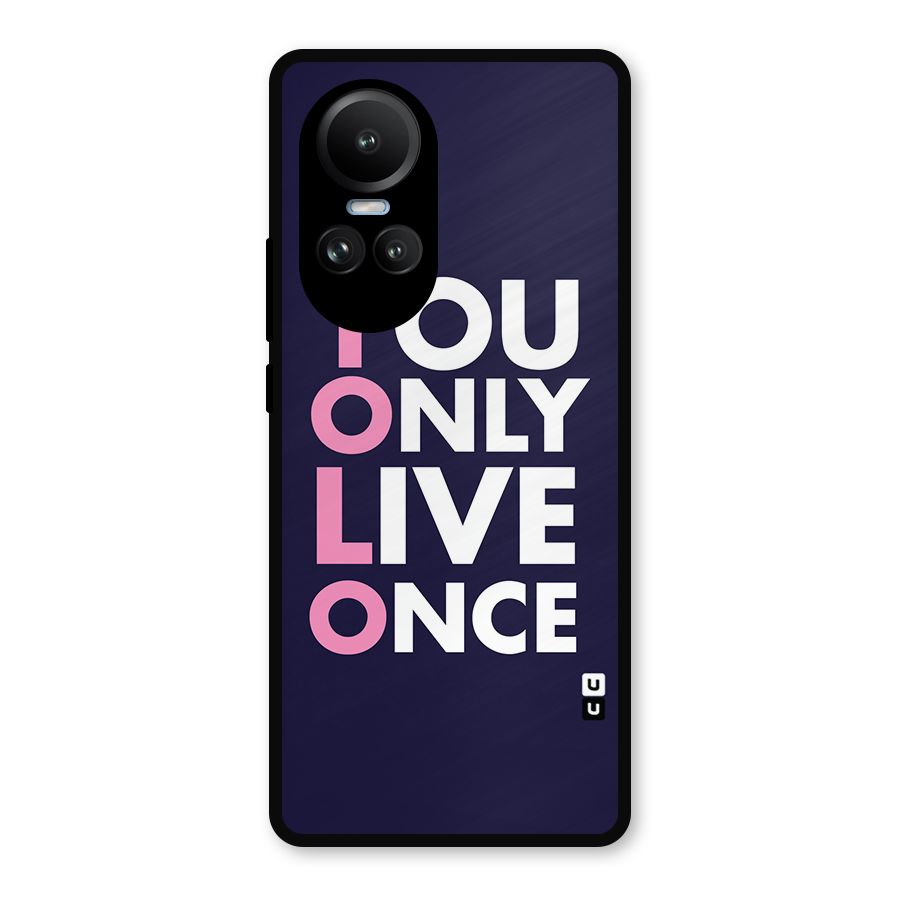 You Live Only Once Metal Back Case for Oppo Reno10 Pro