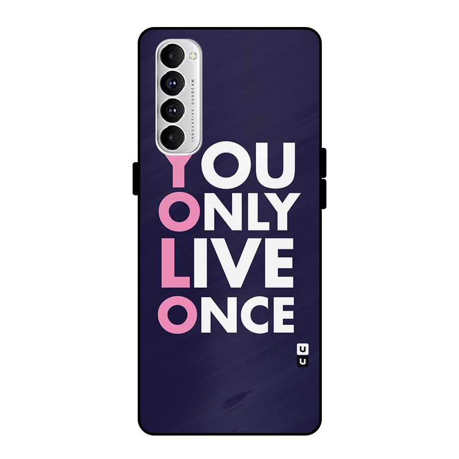 You Live Only Once Metal Back Case for Oppo Reno4 Pro